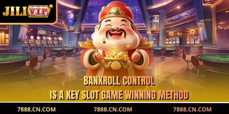 Bankroll control is a key Slot Game winning method