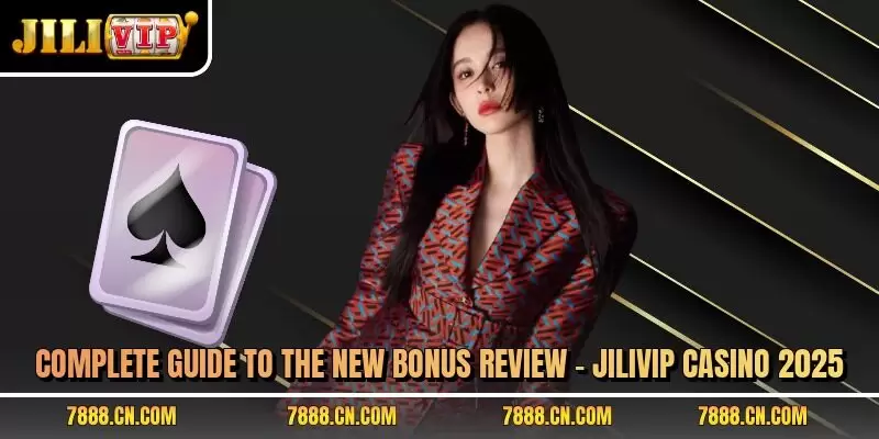 Complete guide to the new bonus review – JILIVIP casino 2025