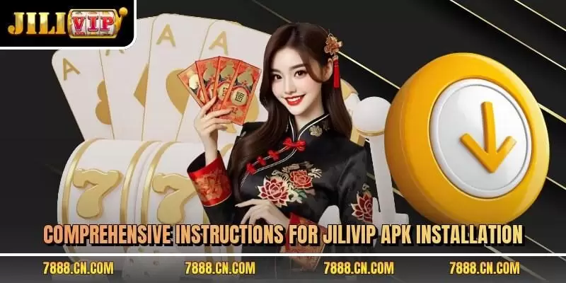 Comprehensive instructions for JILIVIP apk installation