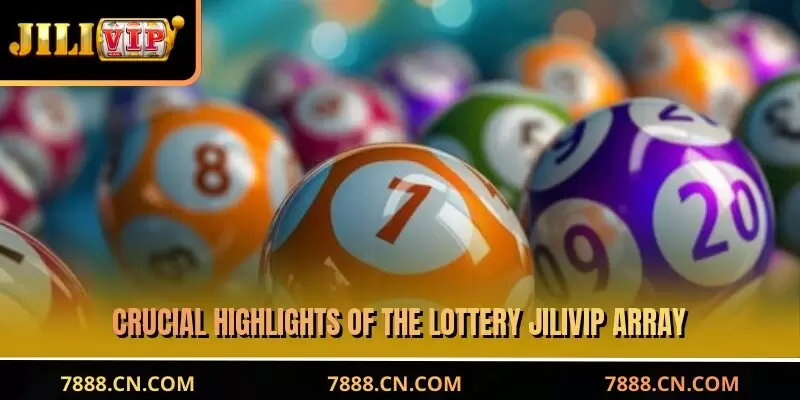 Crucial highlights of the JILIVIP Lottery array