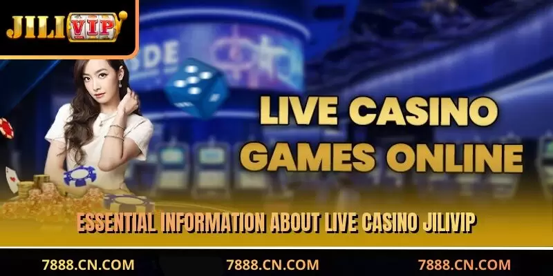 Essential information about JILIVIP Live Casino