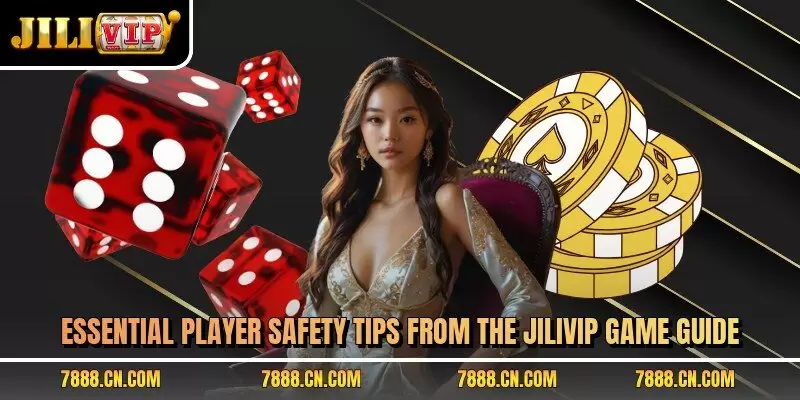 Essential player safety tips from the JILIVIP game guide