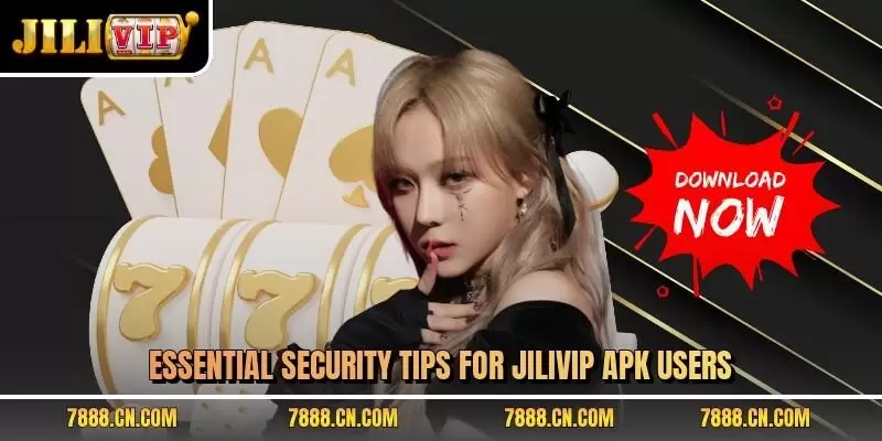 Essential security tips for JILIVIP apk users