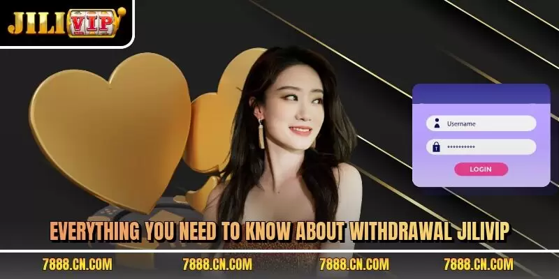 Everything you need to know about withdrawal JILIVIP