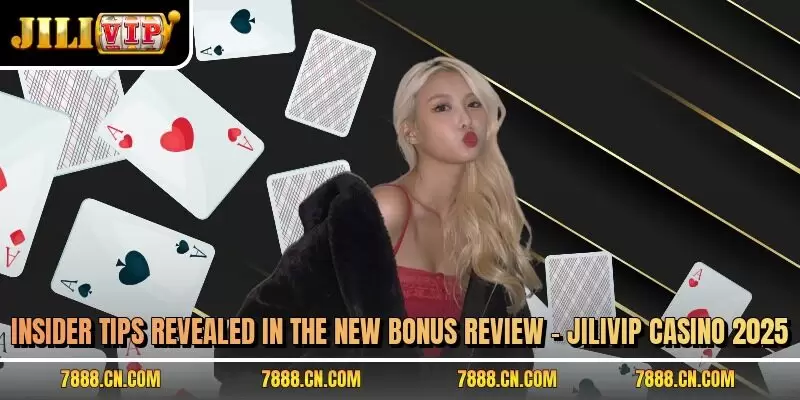 Insider tips revealed in the new bonus review – JILIVIP casino 2025