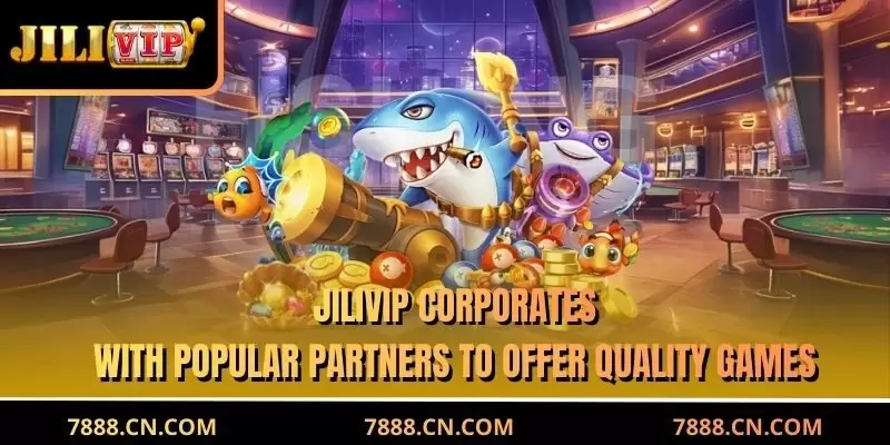 JILIVIP corporates with popular partners to offer quality games