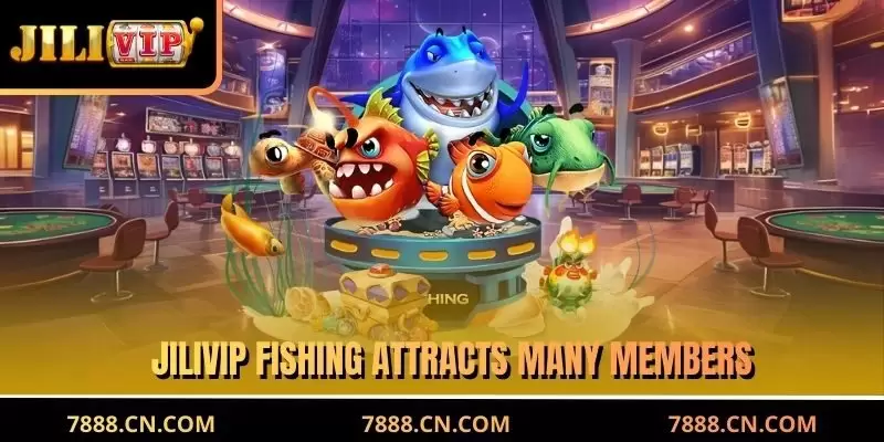 JILIVIP Fishing attracts many members