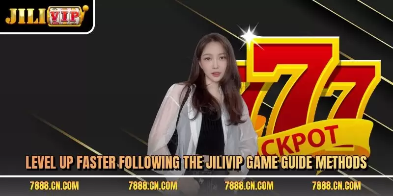 Level up faster following the JILIVIP game guide methods