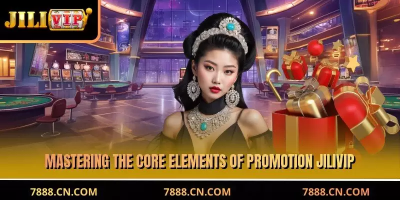 Mastering the core elements of JILIVIP Promotion