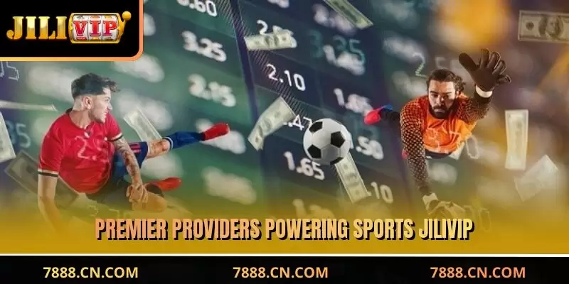 Premier providers powering JILIVIP Sports
