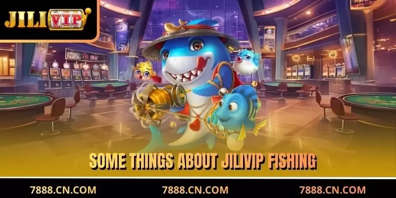 Some things about JILIVIP Fishing