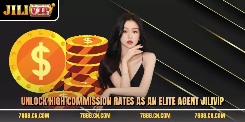 Unlock high commission rates as an elite agent JILIVIP