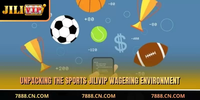 Unpacking the JILIVIP Sports wagering environment