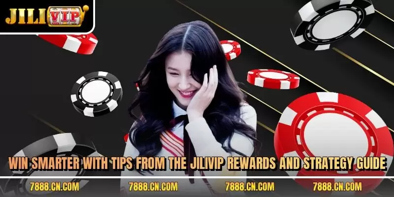 Win smarter with tips from the JILIVIP strategy guide