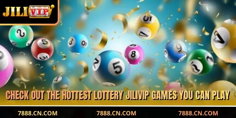 Check out the hottest lottery JILIVIP games you can play