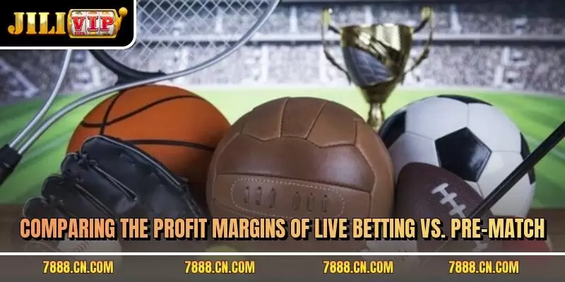 Comparing the profit margins of Live Betting vs. Pre-Match
