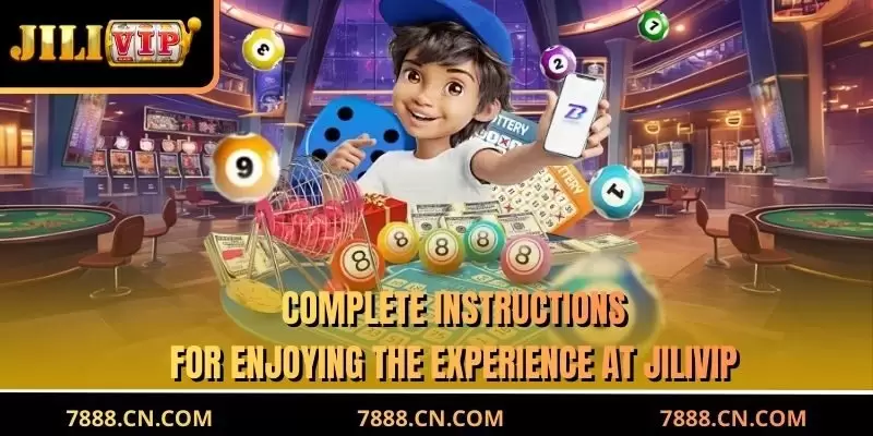 Complete instructions for enjoying the experience at JILIVIP