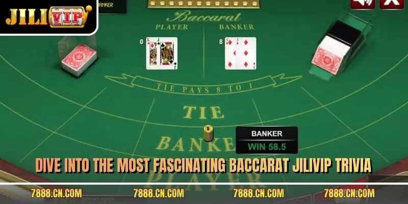 Dive into the most fascinating baccarat JILIVIP trivia