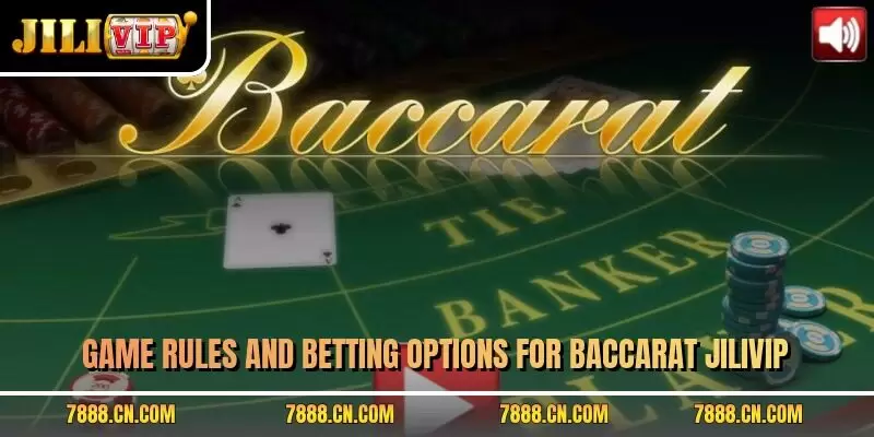 Game rules and betting options for baccarat JILIVIP