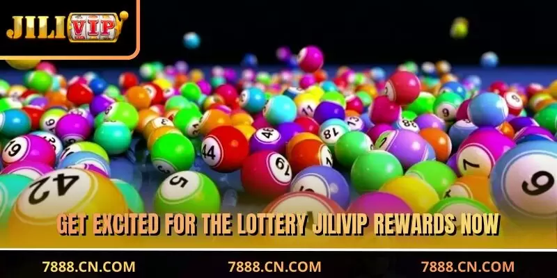 Get excited for the lottery JILIVIP rewards now
