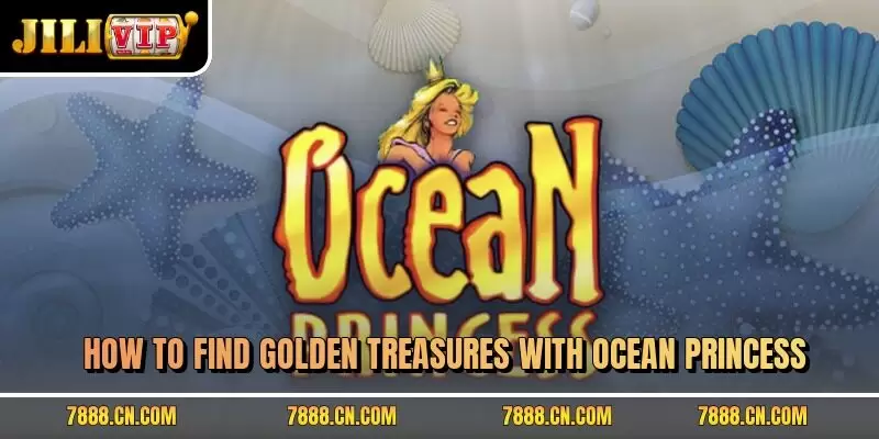 How to find golden treasures with Ocean Princess