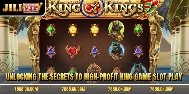 Unlocking the secrets to high-profit King game slot play