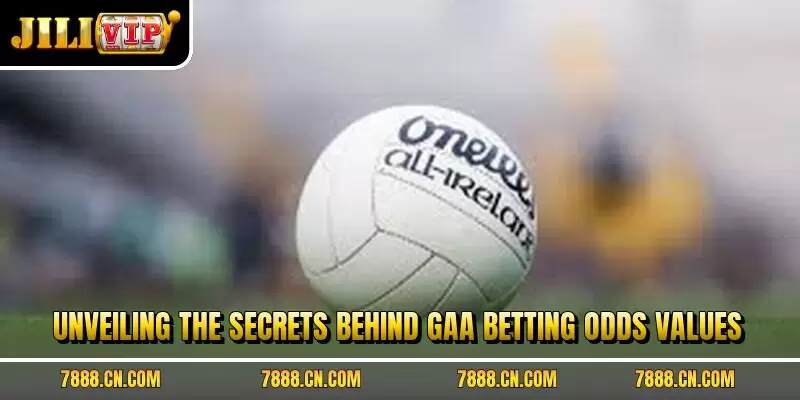 Unveiling the secrets behind GAA betting odds values