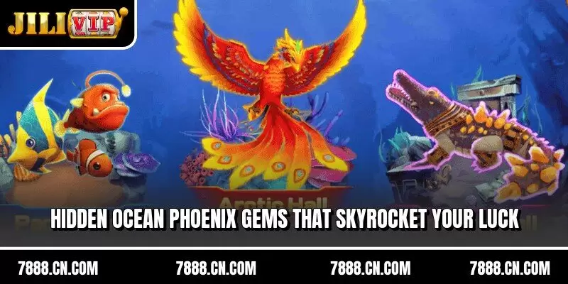 Hidden Ocean Phoenix gems that skyrocket your luck