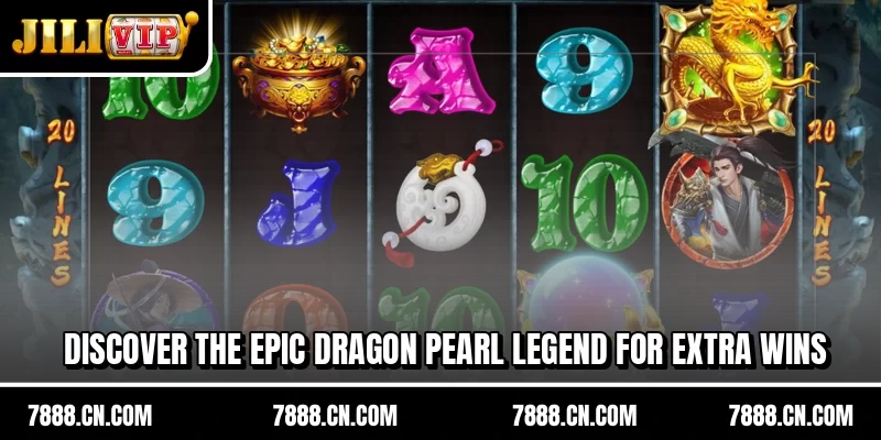 Discover the epic Dragon Pearl legend for extra wins