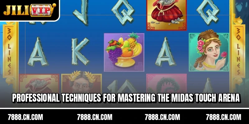 Professional techniques for mastering the Midas Touch arena