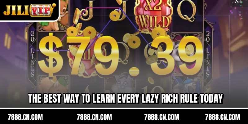 The best way to learn every Lazy Rich rule today