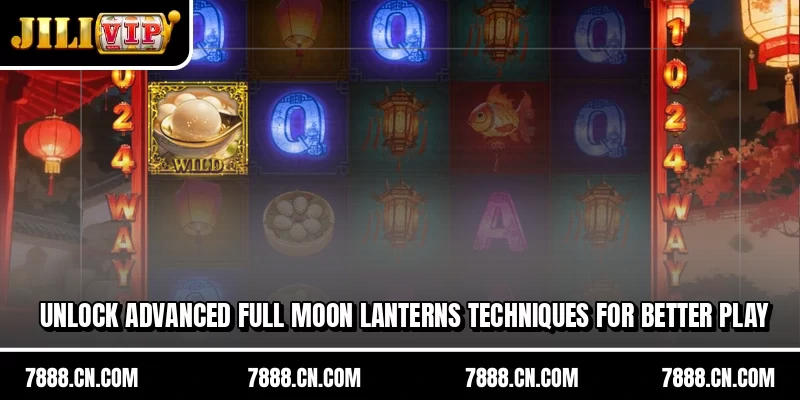 Unlock advanced full moon lanterns techniques for better play